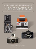 A history of photography in 50 cameras /