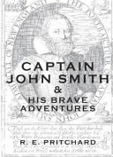 Captain John Smith and his brave adventures /