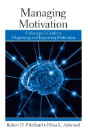 Managing motivation : a manager's guide to diagnosing and improving motivation /