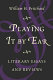 Playing it by ear : literary essays and reviews /