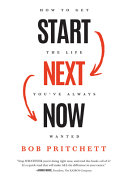 Start next now : how to get the life you've always wanted /