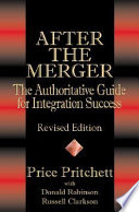 After the merger : the authoritative guide for integration success /