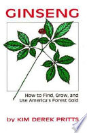 Ginseng : how to find, grow, and use America's forest gold /