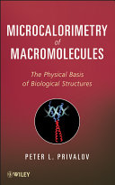 Microcalorimetry of macromolecules : the physical basis of biological structures /