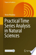 Practical Time Series Analysis in Natural Sciences /