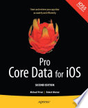 Pro Core Data for iOS : data access and persistence engine for iPhone, iPad, and iPod touch /