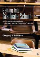 Getting into graduate school : a comprehensive guide for psychology and the behavioral sciences /