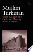 Muslim Turkistan : Kazak religion and collective memory /