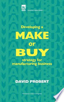 Developing a make or buy strategy for manufacturing business /