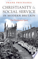 Christianity and social service in modern Britain : the disinherited spirit /