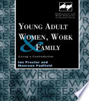 Young adult women, work, and family : living a contradiction /
