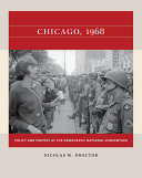 Chicago, 1968 : policy and protest at the Democractic National Convention /