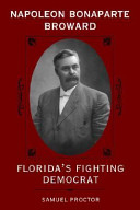 Napoleon Bonaparte Broward : Florida's fighting Democrat /