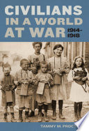 Civilians in a world at war, 1914-1918 /