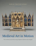 Medieval art in motion : the inventory and gift giving of Queen Clémence de Hongrie /