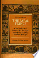 The papal prince : one body and two souls : the papal monarchy in early modern Europe /