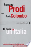 Ci sarà un'Italia : dialogo sulle elezioni più importanti per la democrazia italiana /