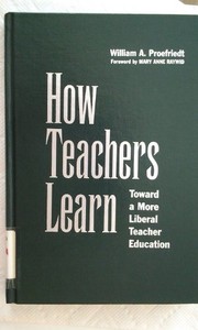 How teachers learn : toward a more liberal teacher education /