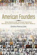 American founders : how people of African descent established freedom in the New World /