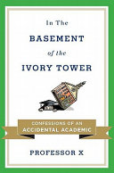 In the basement of the ivory tower : confessions of an accidental academic /