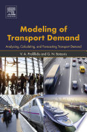 Modeling of transport demand : analyzing, calculating, and forecasting transport demand /