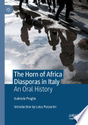 The Horn of Africa Diasporas in Italy : An Oral History /