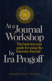 At a Journal workshop : the basic text and guide for using the Intensive journal /