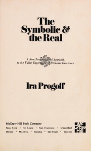 The symbolic & the real : a new psychological approach to the fuller experience of personal existence /