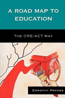 A road map to education : the CRE-ACT way /