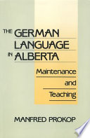 The German language in Alberta : maintenance and teaching /