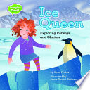 Ice queen : exploring icebergs and glaciers /