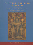Painting religion in public : John Singer Sargent's Triumph of religion at the Boston Public Library /