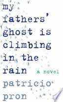 My fathers' ghost is climbing in the rain /