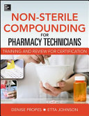 Non-sterile compounding for pharmacy technicians : training and review for certification /