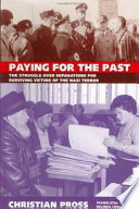 Paying for the past : the struggle over reparations for surviving victims of the Nazi terror /