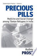 Precious pills : medicine and social change among Tibetan refugees in India /