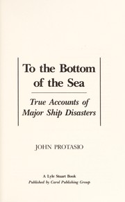 To the bottom of the sea : true accounts of major ship disasters /