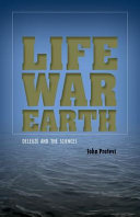 Life, war, earth : Deleuze and the sciences /
