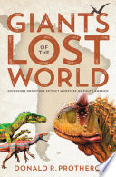 Giants of the Lost world : dinosaurs and other extinct monsters of South America /