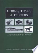 Horns, tusks, and flippers : the evolution of hoofed mammals /