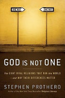 God is not one : the eight rival religions that run the world--and why their differences matter /