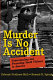 Murder is no accident : understanding and preventing youth violence in America /
