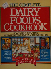 The complete dairy foods cookbook : how to make everything from cheese to custard in your own kitchen /