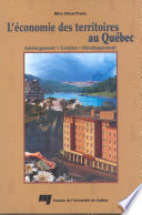 L'economie des territoires au Quebec : amenagement, gestion, developpement /