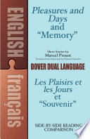 Pleasures and days and "Memory" : short stories of Marcel Proust : a dual-language book = Les plaisirs et les jours et "Souvenir" : nouvelles par Marcel Proust /