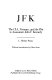JFK : the CIA, Vietnam, and the plot to assassinate John F. Kennedy /