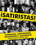 Satiristas! : comedians, contrarians, raconteurs & vulgarians /