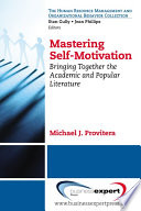 Mastering self-motivation : bringing together the academic and popular literature /