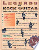 Legends of rock guitar : the essential reference of rock's greatest guitarists /