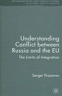 Understanding conflict between Russia and the EU : the limits of integration /